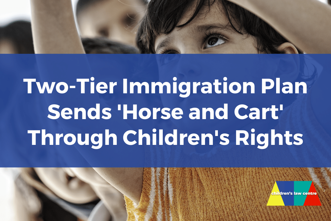 Two-Tier Immigration Plan Sends ‘Horse and Cart’ Through Children’s Rights