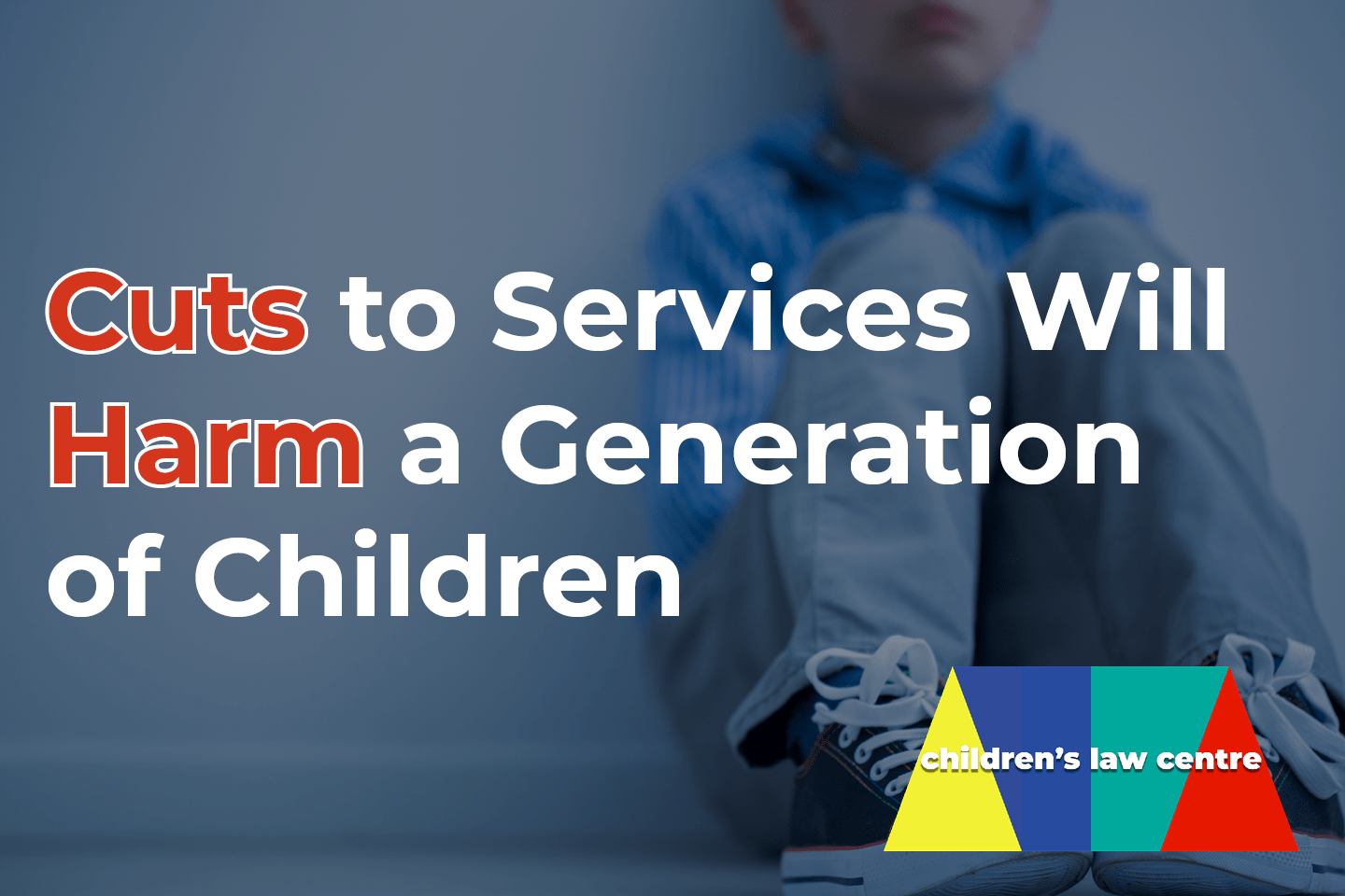 Cuts to Services Will Harm a Generation of Children