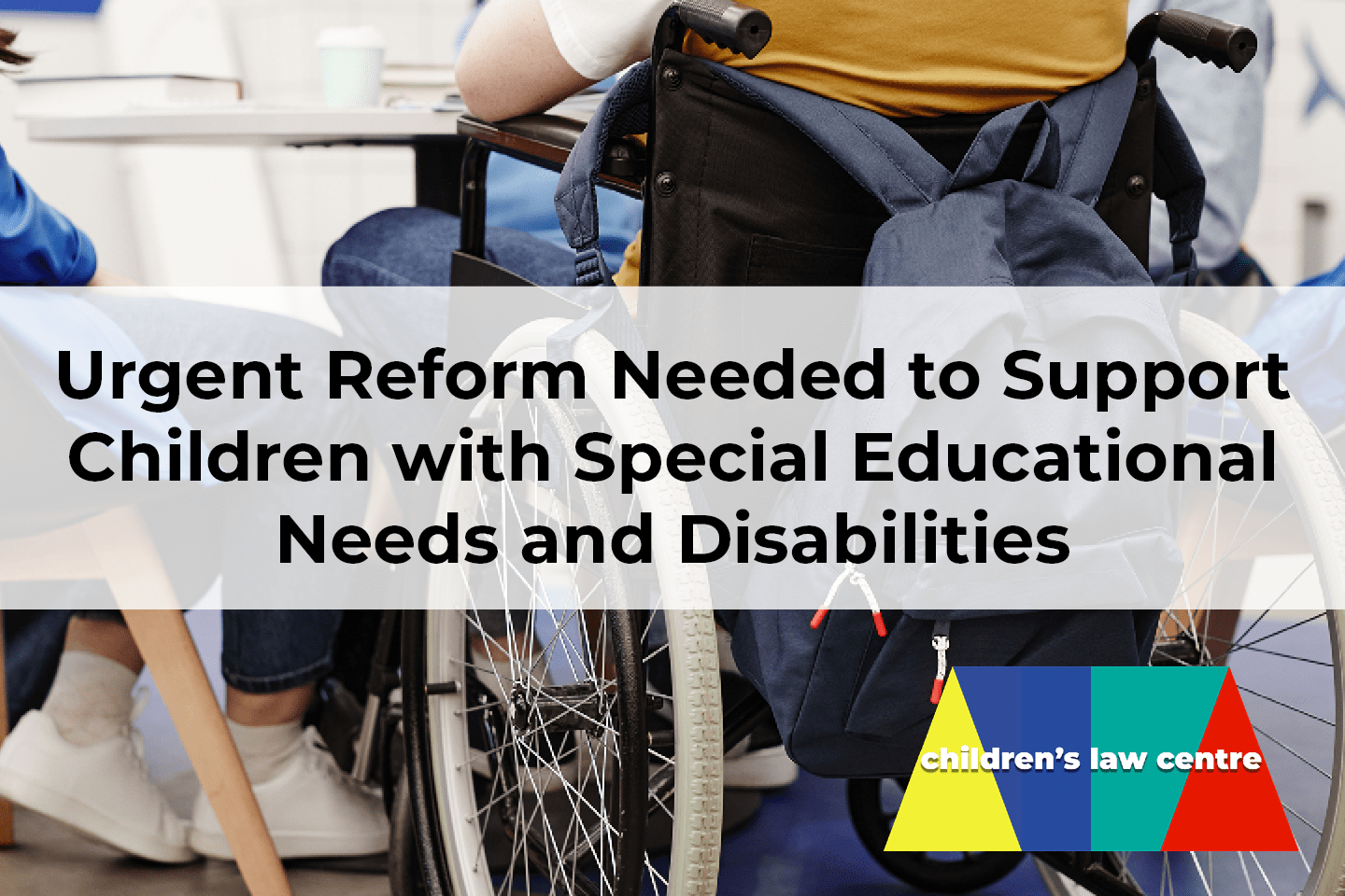 Urgent Reform Needed to Support Children with Special Educational Needs and Disabilities