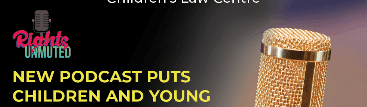 New Podcast Puts Children and Young People at the Heart of the Conversation