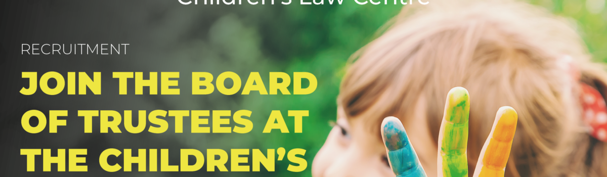 Join the Board of Trustees at the Children’s Law Centre – Applications Now Open